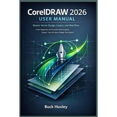 (영문도서)CorelDRAW 2026 User Manual: Master Vector Design Layout and Workflow - From Be... Paperback, Independently Published, English, 9798242512559