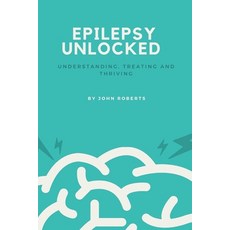 (英文圖書)Epilepsy Unlocked: Understanding Treating and Thriving 平裝版, Independently Published, 英文