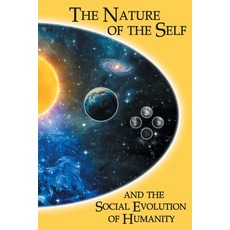 (영문도서)The Nature of the Self and the Social Evolution of Humanity Paperback, Urlink Print & Media, LLC, English, 9798896902591