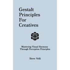 (영문도서) Gestalt Principles for Creatives: Mastering Visual Harmony Through Perception P... Paperback, Independently Published, English, 9798341415706