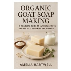 (英文圖書)Organic Goat Soap Making: A Complete Guide to Natural Recipes Techniques and S... 平裝版, Independently Published, 英文