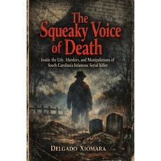 (영문도서)The Squeaky Voice of Death: Inside the Life Murders and Manipulations of South... Paperback, Independently Published, English, 9798243870092