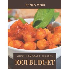 Wow! 1001 Homemade Budget Recipes: Not Just a Homemade Budget Cookbook! Paperback, Independently Published, English, 9798697629956
