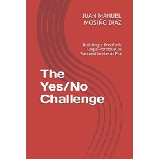 (英文圖書)The Yes/No Challenge: Building a Proof-of-Logic-Portfolio to Succeed in the AI Era 平裝版, Independently Published, 英文