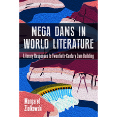 (영문도서) Mega-Dams in World Literature: Literary Responses to Twentieth-Century Dam Building Paperback, University of Wyoming Press, English, 9781646425969