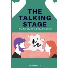 (영문도서) The talking stage: How to start a relationship Paperback, Independently Published, English, 9798857744055
