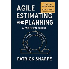(영문도서)Agile Estimating and Planning: A Modern Guide Paperback, Independently Published, English, 9798263524203