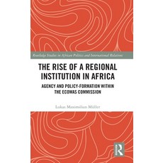 (영문도서) The Rise of a Regional Institution in Africa: Agency and Policy-Formation within the ECOWAS C... Hardcover, Routledge, English, 9781032132945