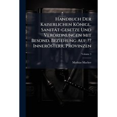 (영문도서)Handbuch Der Kaiserlichen Königl. Sanität-gesetze Und Verordnungen Mit Besond. B... Paperback, Nabu Press, English, 9781271563487
