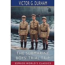 (영문도서) The Submarine Boys' Trial Trip (Esprios Classics): "Making Good" as Young Experts Paperback, Blurb, English, 9798347627974