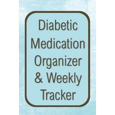 (영문도서) Diabetic Medication Organizer & Weekly Tracker: 52 Week Log Book for Blood Sugar Readings and... Paperback, Independently Published, English, 9781074986063