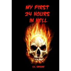 (영문도서) My First 24 Hours in Hell Paperback, Independently Published, English, 9781081422370