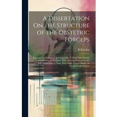(영문도서) A Dissertation On the Structure of the Obstetric Forceps: Pointing Out Its Defects and Espec... Hardcover, Legare Street Press, English, 9781020649929