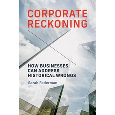 (영문도서)Corporate Reckoning: How Businesses Can Address Historical Wrongs Paperback, MIT Press, English, 9780262053761