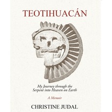 (英文書)Teotihuacán： My Journey Through the Serpent Into Heaven on Earth Paperback, Brilliantheart Press, 英文, 平裝版