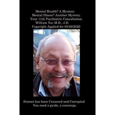 (영문도서) Mental Health? A Mystery. Mental Illness? Another Mystery. Your 11th Psychiatric Consultation... Hardcover, Lulu.com, English, 9781678142995