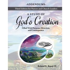 (영문도서)A Study of God's Creation: Filled with Purpose Direction and Consequence - Adde... Paperback, Rj Beard Publishing, English, 9781952267116