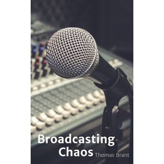 (영문도서) Broadcasting Chaos Paperback, T Brant Publishing, English, 9781068310614
