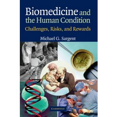 Biomedicine and the Human Condition:"Challenges Risks and Rewards", Cambridge University Press