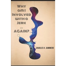 (영문도서)Why am I Involved with a Jerk ... AGAIN? Paperback, Summerspace, English, 9780615845876