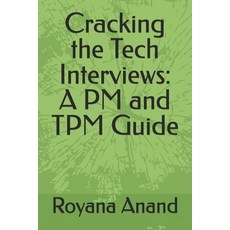 (영문도서) Cracking the Tech Interviews: A PM and TPM Guide Paperback, Independently Published, English, 9798333954787