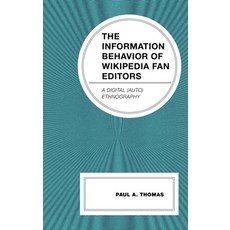 (영문도서) The Information Behavior of Wikipedia Fan Editors: A Digital (Auto)Ethnography Hardcover, Lexington Books, English, 9781666941937