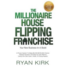 The Millionaire House Flipping Franchise: A Proven System To Make $5 000-$246 000 Checks Flipping Ho... Paperback, Independently Published, English, 9781520278193