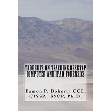 (영문도서) Thoughts on Teaching Desktop Computer and IPAD Forensics Paperback, Createspace Independent Pub..., English, 9781523230822