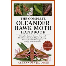 (英文圖書)The Complete Oleander Hawk Moth Handbook: A Complete Guide to Oleander Hawk Moth... 平裝版, Independently Published, English, Paperback