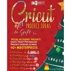 Cricut Project Ideas to Gift - Special Occasions' Presents: Create Trendy Personalised Presents Choo... Paperback, Gold Inc. Ltd, English, 9781801186674
