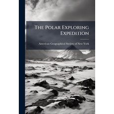 (英文圖書)The Polar Exploring Expedition: A Special Meeting Of The American Geographical &... 平裝版, Nabu Press, 英文