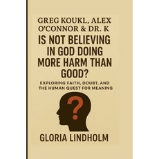 (英文圖書)Greg Koukl Alex O'Connor & Dr. K: Is Not Believing in God Doing More Harm Than... 平裝版, Independently Published, 英文