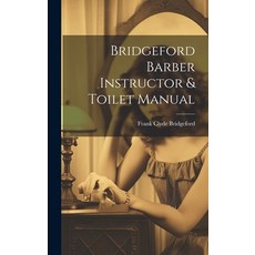 (영문도서) Bridgeford Barber Instructor & Toilet Manual Hardcover, Legare Street Press, English, 9781019933893