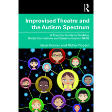 (영문도서) Improvised Theatre and the Autism Spectrum: A Practical Guide to Teaching Social Connection a... Paperback, Routledge, English, 9781032075501
