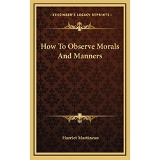 (영문도서) How To Observe Morals And Manners Hardcover, Kessinger Publishing, English, 9781163202142