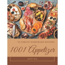 1001 Ultimate Homemade Appetizer Recipes: More Than a Homemade Appetizer Cookbook Paperback, Independently Published, English, 9798685241337