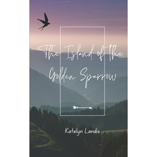 (영문도서)The Island of the Golden Sparrow Paperback, Independently Published, English, 9798324666927