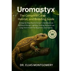 (영문도서)Uromastyx: The Complete Care Habitat and Breeding Guide: A Step-by-Step Reptil... Paperback, Independently Published, English, 9798270532871