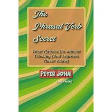 (英文圖書)The Phrasal Verb Secret: What Natives Do without Thinking (And Learners Never Knew) 平裝版, Independently Published, 英文