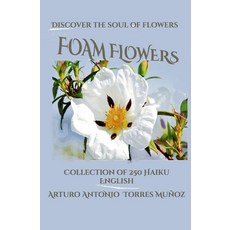 (영문도서) Foam Flowers.: Discover the soul of flowers Paperback, Independently Published, English, 9798324673864