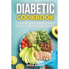 Diabetic Cookbook: Over 100 Quick Delicious and Healthy Diabetes-Friendly Recipes Paperback, Healthy Cooking, English, 9781802833560