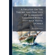 (영문도서)A Treatise On The Theory And Practice Of Seamanship Together With A System Of N... Paperback, Nabu Press, English, 9781175846419