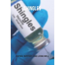Shingles: Coping Support And Living Well: Shingles Symptoms And Cure Paperback, Independently Published, English, 9798740456874