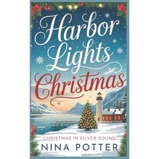 (영문도서)Harbor Lights Christmas: A Later in Life Grumpy Sunshine Christmas Romance Paperback, Independently Published, English, 9798277679319