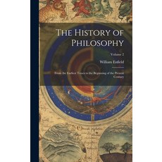 (영문도서) The History of Philosophy: From the Earliest Times to the Beginning of the Present Century; V... Hardcover, Legare Street Press, English, 9781020106170