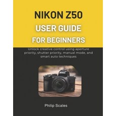 (英文圖書)Nikon Z50 User Guide for Beginners: Unlock creative control using aperture prior... 平裝版, Independently Published, 英文