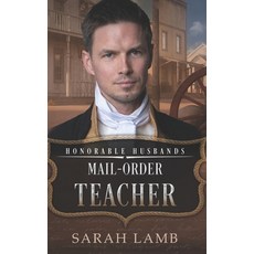 (영문도서) Mail-Order Teacher: Honorable Husbands Paperback, Sarah Lamb, English, 9781960418258