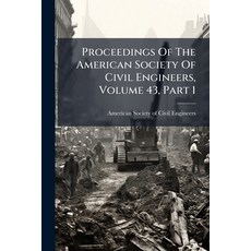 (영문도서)Proceedings Of The American Society Of Civil Engineers Volume 43 Part 1 Paperback, Nabu Press, English, 9781274258595