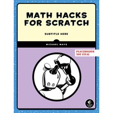 (영문도서) Math Hacks for Scratch Paperback, No Starch Press, English, 9781718503380