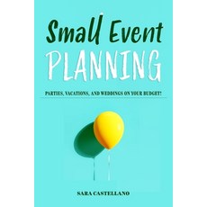 (영문도서) Small Planning: Parties Vacations and Weddings on Your Budget! Paperback, Independently Published, English, 9781696872744